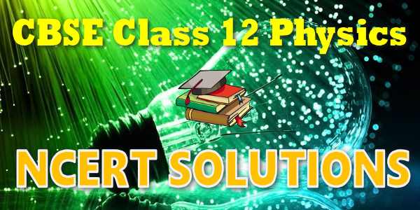 NCERT Solutions for class 12 Physics